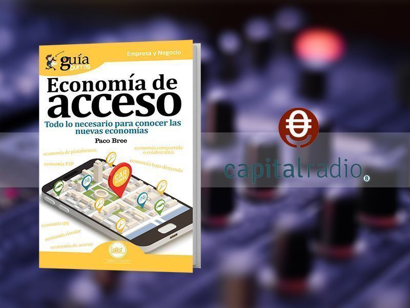 Paco Bree habla de su «GuíaBurros: Economía de acceso» en ‘Franquicia2’, programa de Capital Radio