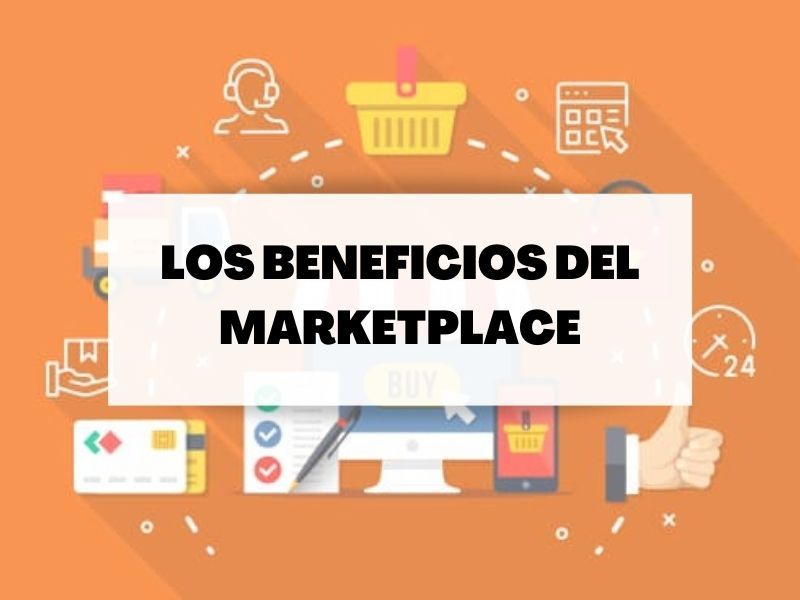 Los beneficios de los ‘marketplace’ que han llegado para quedarse