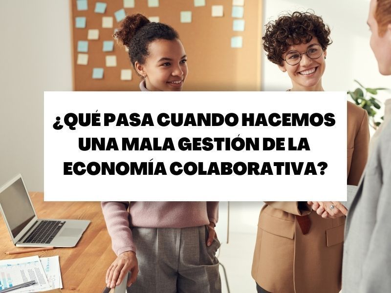 Las consecuencias de una mala gestión de la economía colaborativa