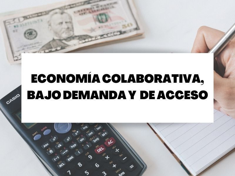 Diferencias entre economía colaborativa, bajo demanda y de acceso