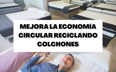 Descubre cómo mejorar la economía circular reciclando colchones