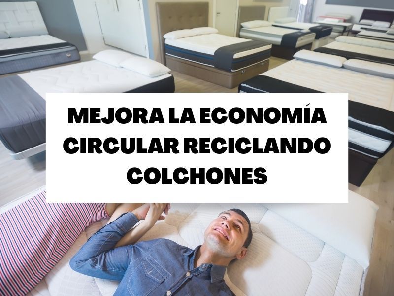 Descubre cómo mejorar la economía circular reciclando colchones